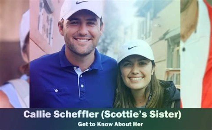 Who Is Scottie Scheffler Sister Callie Scheffler And